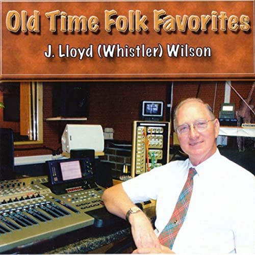 Old Time Folk Favorites by J. Lloyd 'Whistler' Wilson