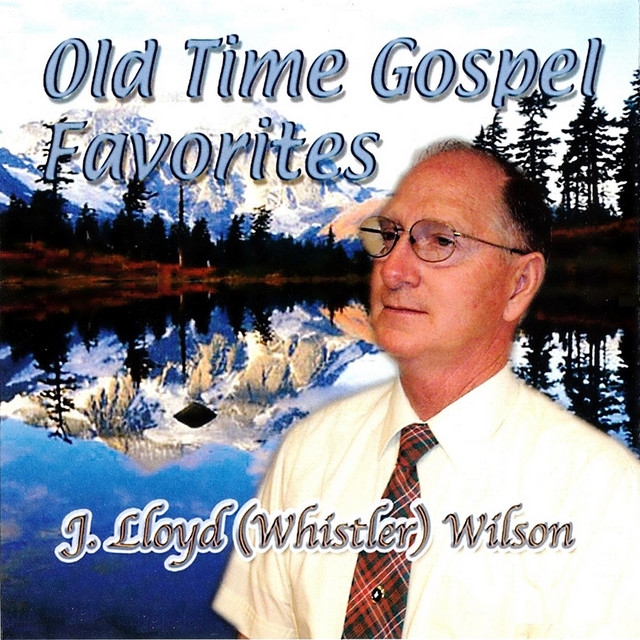 Old Time Gospel Favorites by J. Lloyd 'Whistler' Wilson